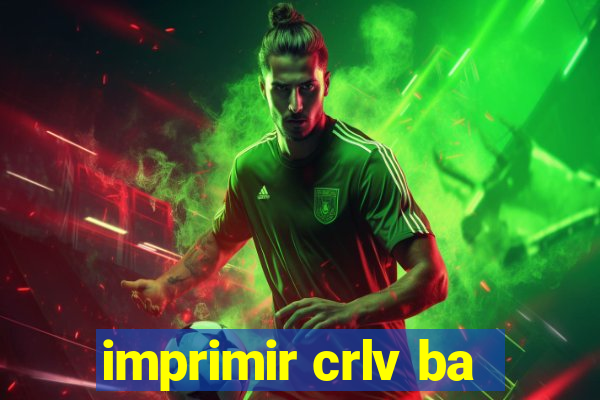 imprimir crlv ba